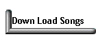 Down Load Songs