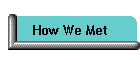How We Met