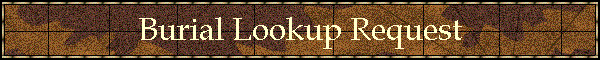Burial Lookup Request