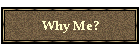 Why Me?