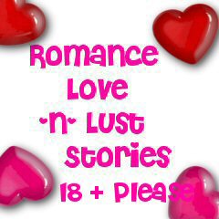 Romance, Love, & Lust-18 and older please!