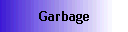 Garbage