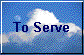 To Serve