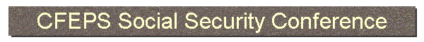 CFEPS Social Security Conference