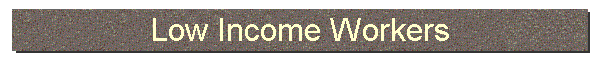Low Income Workers