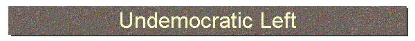 Undemocratic Left