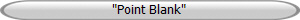 "Point Blank"