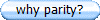 why parity?