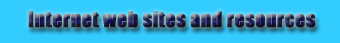 Internet web sites and resources