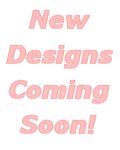 More Designs Coming Soon!