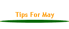 Tips For May