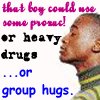 that boy could use some prozac! or heavy drugs ...or group hugs.