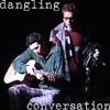 dangling conversation