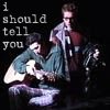 i should tell you