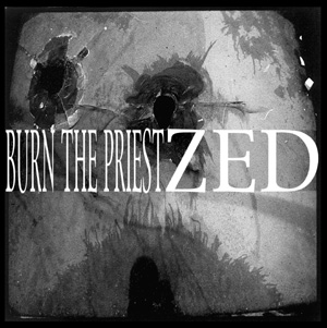 BURN THE PRIEST / ZED split