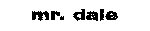 mr. dale