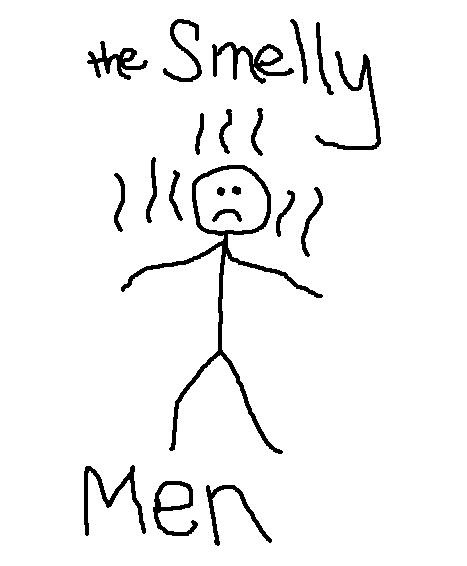 the Smelly Men!!!