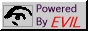 Powered by EVIL