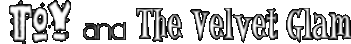 TOY and The Velvet Glam