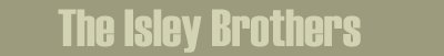 The Isley Brothers