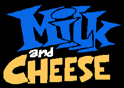Milk and Cheese