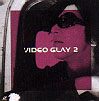 video glay 2