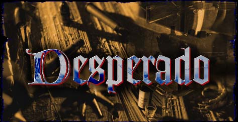 [Desperado]