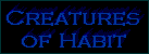 Creatures of Habit