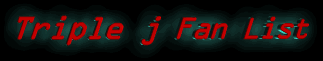 Triple j Fan List