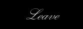 LEAVE