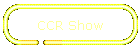 CCR Show
