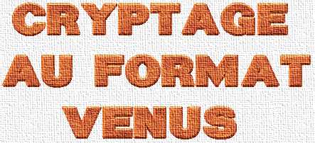Cryptage au format Venus