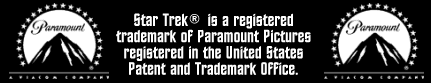 Star Trek � is a registered trademark of Paramount Pictures registered in the United States Patent and Trademark Office.