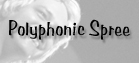 click here for The Polyphonic Spree