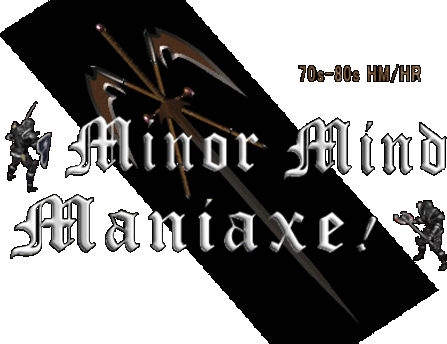Welcome To Minor Mind Maniaxe !