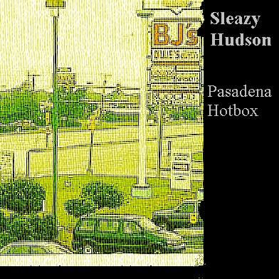  SLEAZY HUDSON - PASADENA HOTBOX