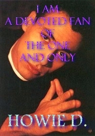 Devoted Fan of the one and only HOWIE D!