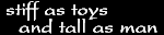 Stiff As Toys And Tall As Men