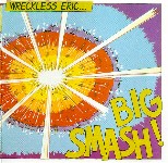 Big Smash! The Official Wreckless Eric Home Page