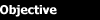 Objective