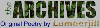 the ARCHIVES: Original Poetry by Lumberjill