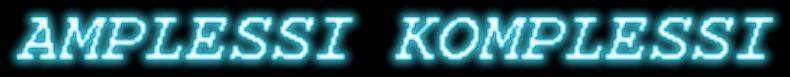 Amplessi Komplessi - Official Site - Inizia il viaggio..