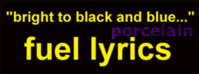 &quotbright to black and blue..." - fuel lyrics