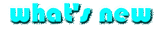 whatnew.gif (3325 bytes)