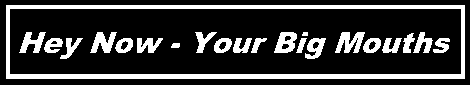 Your Big Mouths
