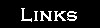 Links