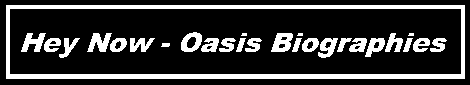 Oasis Biographies