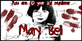 You are Mary Bell.