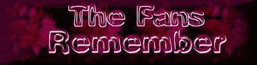 THE FANS REMEMBER