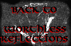 Back To Worthless Reflections (main page)